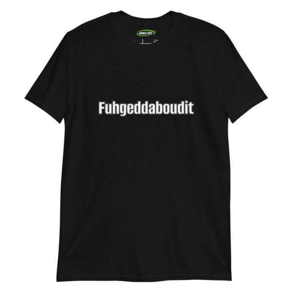 Fuhgeddaboudit