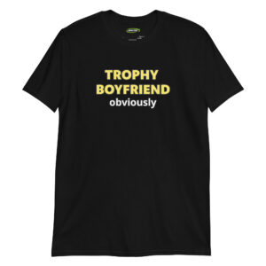 Trophy Boyfriend obviously