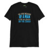 unisex-basic-softstyle-t-shirt-black-front-698d1b1d80bc4.jpg The True Measure of a Man Is His Ass Groove on the Couch