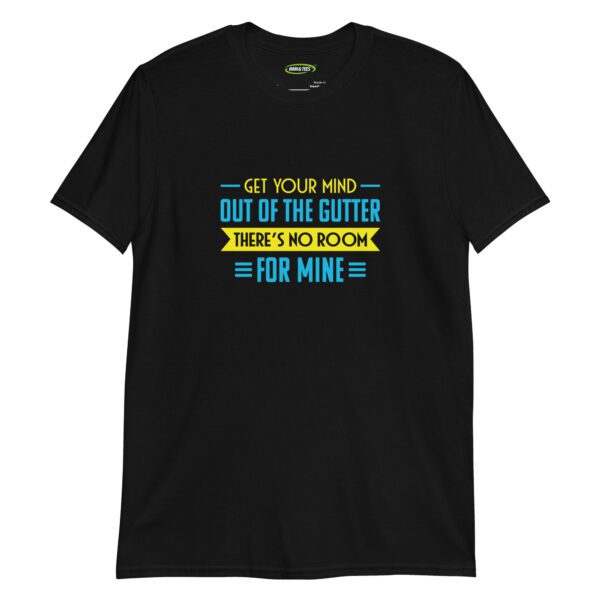 Get Your Mind Out of the Gutter – Cheeky Humor Men’s T-Shirt