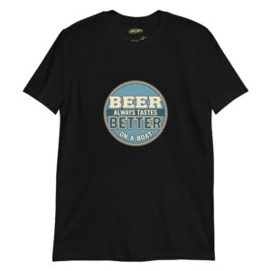 Beer Always Tastes Better on a Boat – Funny Boater T-shirt