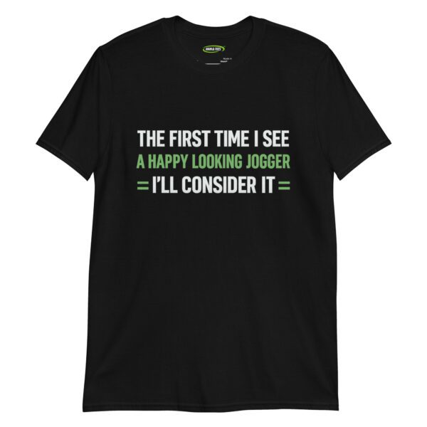 The First Time I See a Happy Looking Jogger—I’ll Consider It – Anti-Exercise Men’s T-Shirt