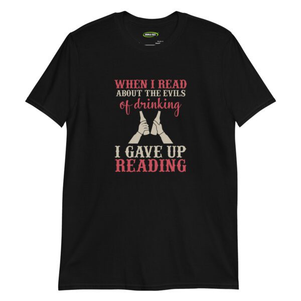 unisex-basic-softstyle-t-shirt-black-front-698d332802377.jpg When I Read About the Evils of Drinking—I Gave Up Reading