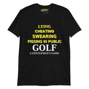 Lying, Cheating, Swearing, Pissing in public Funny Golfer Tee