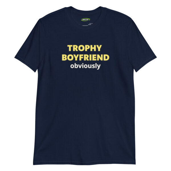 unisex-basic-softstyle-t-shirt-navy-front-698d1a82c6462.jpg Trophy Boyfriend obviously