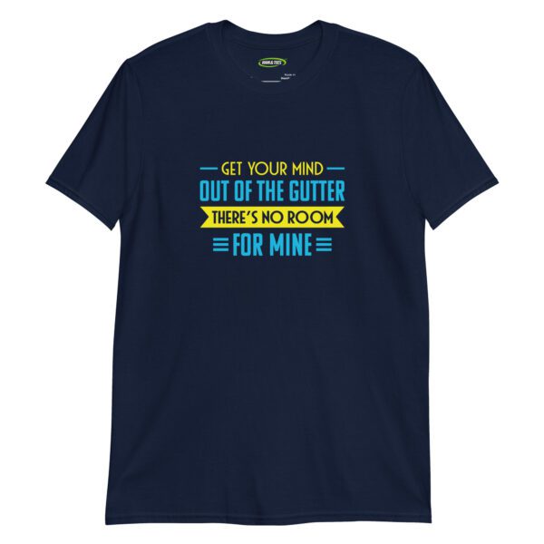 Get Your Mind Out of the Gutter – Cheeky Humor Men’s T-Shirt