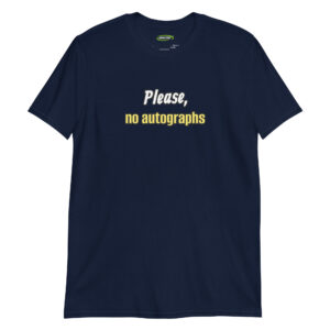 Please No Autographs – Funny Men’s T-Shirt