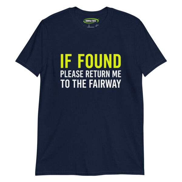 If Found Please Return Me To The Fairway - Funny Golf Gift for Husbands