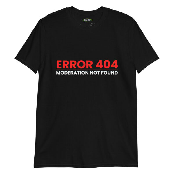 unisex-basic-softstyle-t-shirt-black-front-6a29f6f2466a1.jpg Funny Party Gift for men - Error 404 Moderation Not Found
