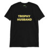 unisex-basic-softstyle-t-shirt-black-front-6a36bef89fc0b.jpg Funny Anniversary Gift for Husbands - Trophy Husband