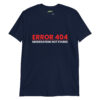 unisex-basic-softstyle-t-shirt-navy-front-6a29f6f2493f7.jpg Funny Party Gift for men - Error 404 Moderation Not Found
