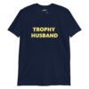 unisex-basic-softstyle-t-shirt-navy-front-6a36bef8a1578.jpg Funny Anniversary Gift for Husbands - Trophy Husband