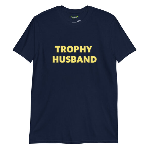 unisex-basic-softstyle-t-shirt-navy-front-6a36bef8a1578.jpg Funny Anniversary Gift for Husbands - Trophy Husband